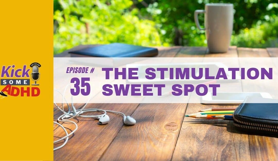 Ep. 35: The Stimulation Sweet Spot