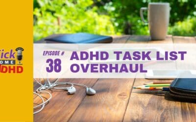 Ep. 38: ADHD Task List Overhaul