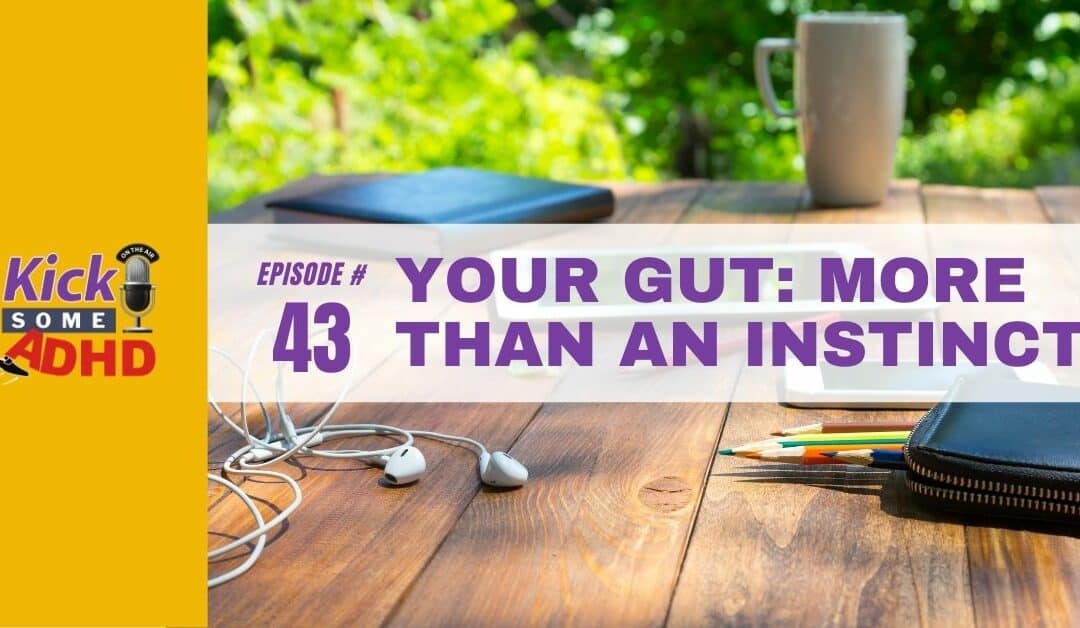 Ep. 43: Your Gut: More Than an Instinct
