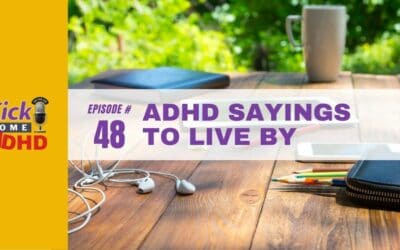 Ep. 48: ADHD Sayings to Live By