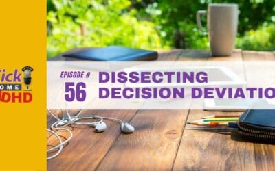 Ep. 56: Dissecting Decision Deviation