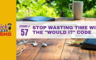 Ep. 57: Stop Wasting Time with the “Would I?” Code