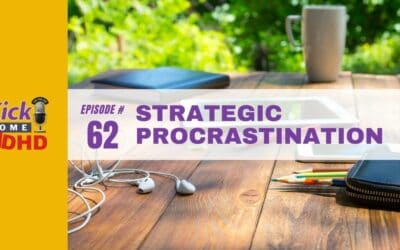 Ep. 62: Strategic Procrastination