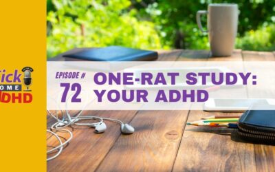 Ep. 72: One-Rat Study: Your ADHD