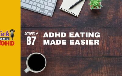 Ep. 87: ADHD Eating Made Easier