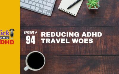 Ep. 94: Reducing ADHD Travel Woes