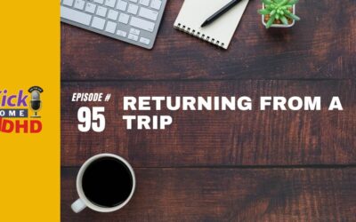 Ep. 95: Returning From a Trip