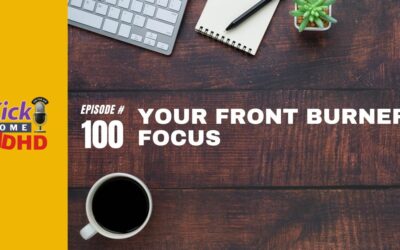 Ep. 100: Your Front Burner Focus