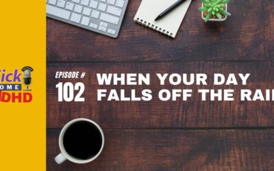 Ep. 102: When Your Day Falls Off the Rails