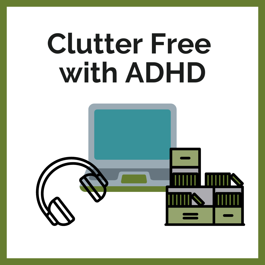 clutter free with adhd