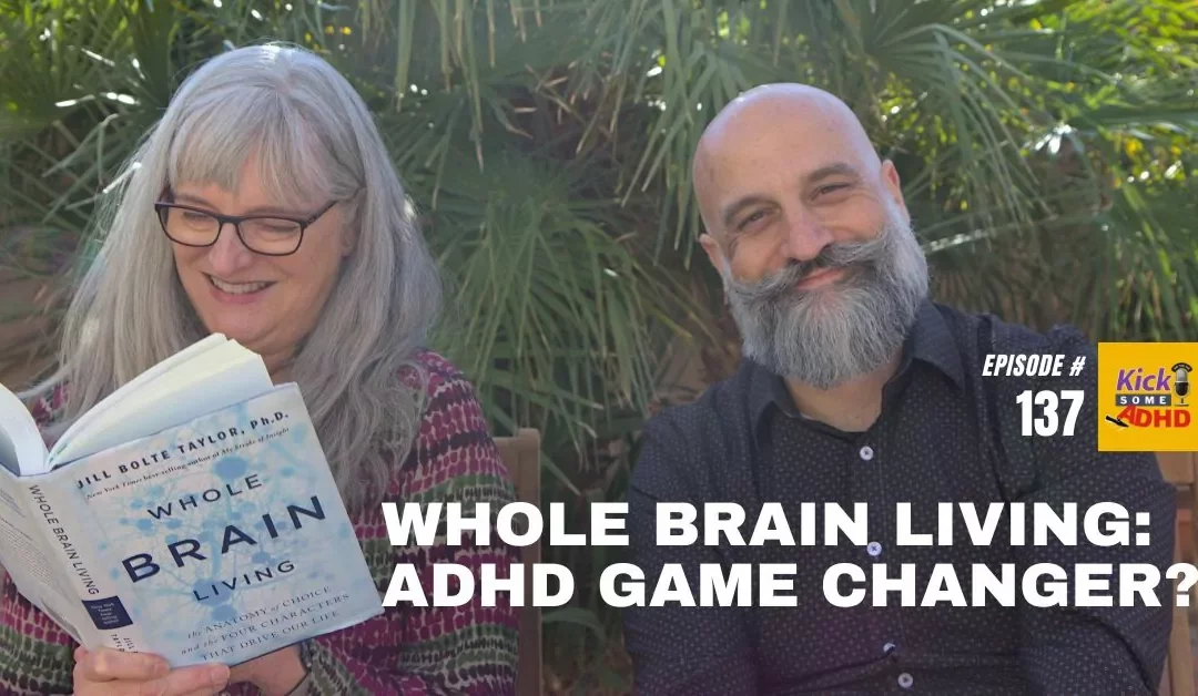 Ep. 137: Whole Brain Living – ADHD Game Changer?