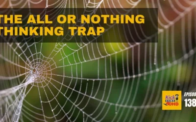 Ep. 138: The All or Nothing Thinking Trap