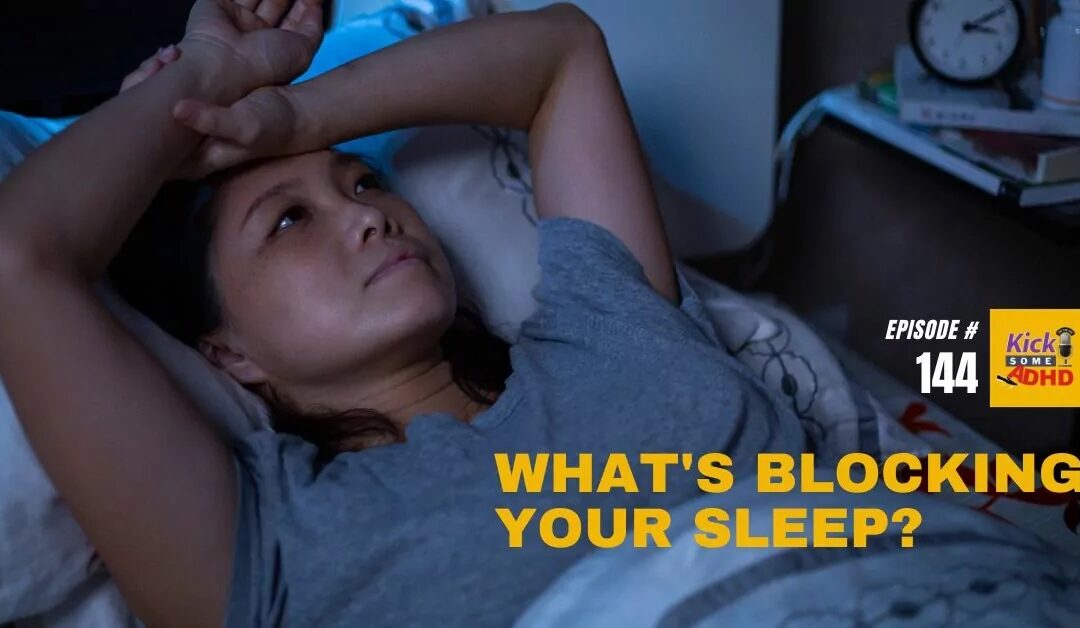 Ep. 144: What’s Blocking Your Sleep?