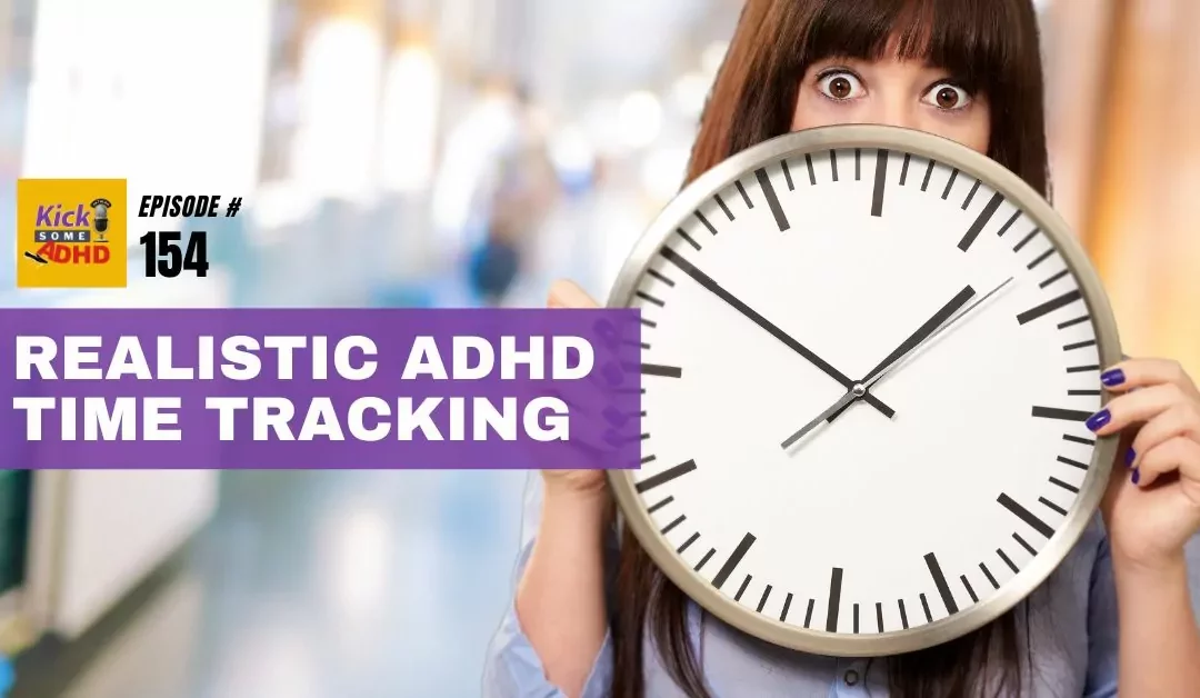 Ep. 154: Realistic ADHD Time Tracking