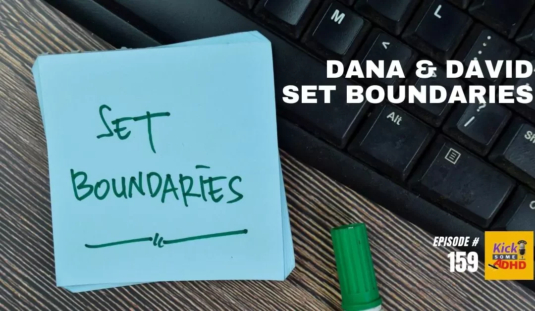 Ep. 159: Dana & David Set Boundaries