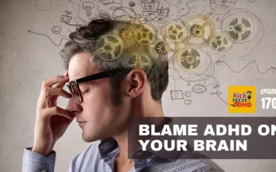 Ep. 170: Blame ADHD on Your Brain