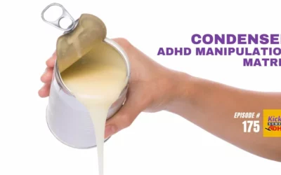 Ep. 175: Condensed ADHD Manipulation Matrix