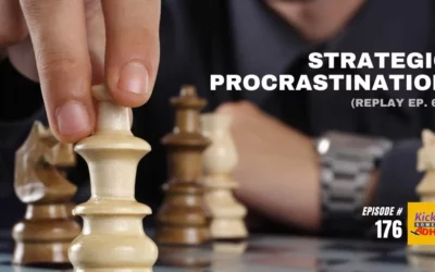 Ep. 176: Strategic Procrastination (Replay #62)