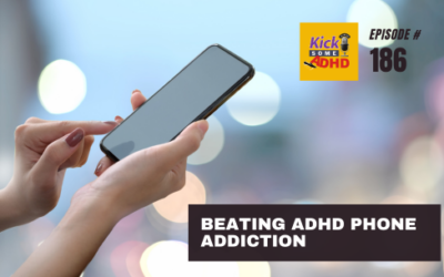 Ep. 186 Beating ADHD Phone Addiction