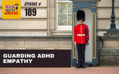 Ep. 189 Guarding ADHD Empathy