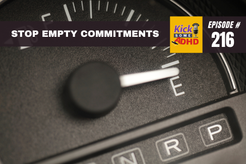 Ep. 216 Stop Empty Commitments