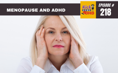 Ep. 218 Menopause and ADHD