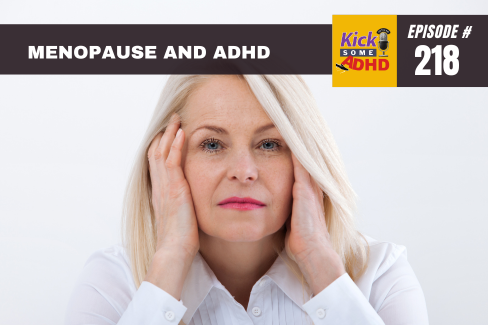 Ep. 218 Menopause and ADHD