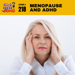 #218 Menopause and ADHD