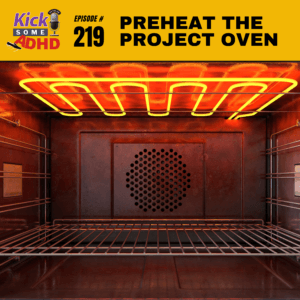 #219 Preheat the Project Oven