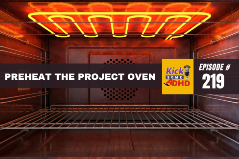 Ep. 219 Preheat the Project Over