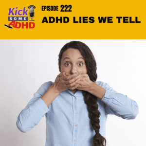 #222 ADHD Lies We Tell