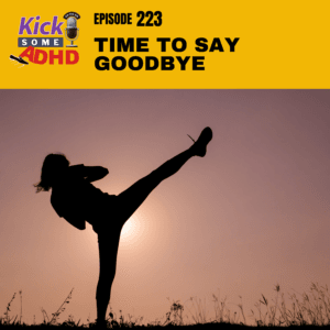 #223 Time to Say Goodbye